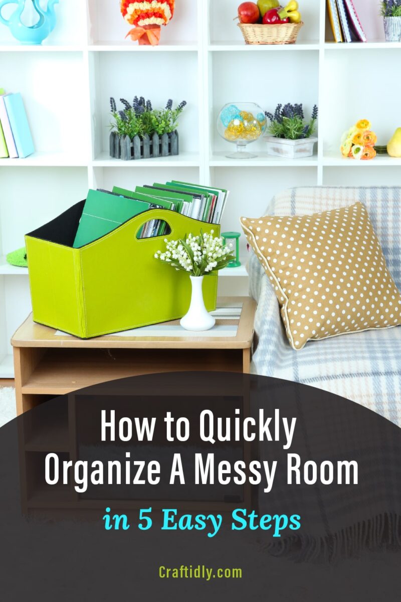 Quickly Organize A Messy Room in 5 Easy Steps